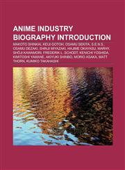 Anime industry biography Introduction Osamu Sekita, S.E.N.S., Shunsuke Kikuchi, Motosuke Takahashi, Masumi Itō, Akiyuki Shinbo, Marhy,1156935873,9781156935873
