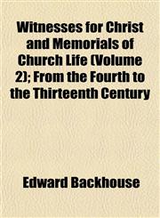 Witnesses for Christ and Memorials of Church Life (Volume 2); From the Fourth to the Thirteenth Century,1154888924,9781154888928