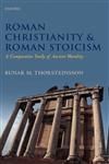 Roman Christianity & Roman Stoicism A Comparative Study of Ancient Morality,0199578648,9780199578641