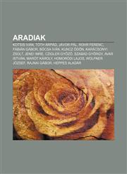 Aradiak Kotsis Ivan, Toth Arpad, Javor Pal, Rohr Ferenc, Fabian Gabor, Bocsa Ivan, Kuncz Odon, Karacsonyi Zsolt, Jenei Imre, C,123291424X,9781232914242