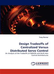 Design Tradeoffs of Centralized Versus Distributed Servo Control,3838359909,9783838359908
