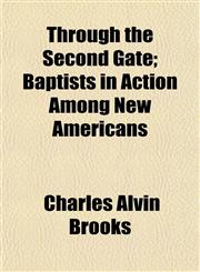 Through the Second Gate; Baptists in Action Among New Americans,1152069403,9781152069404