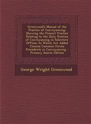 Greenwood's Manual of the Practice of Conveyancing Showing the Present Practice Relating to the Daily Routine of Conveyancing in Solicitors' Offices;,1293656380,9781293656389