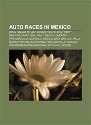 Auto races in Mexico Gran Premio Tecate, Grand Prix of Monterrey, Mexican Grand Prix, Rally Mexico, Carrera Panamericana, 2008 Rally México,115672578X,9781156725788