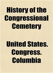 History of the Congressional Cemetery,1152945351,9781152945357