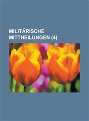 Militarische Mittheilungen (4 ),1234636484,9781234636487
