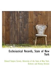 Ecclesiastical Records, State of New York,1115727818,9781115727815