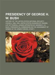 Presidency of George H. W. Bush History of the United States National Security Council 1989-1993, United States invasion of Panama,1157706193,9781157706199