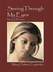 Seeing Through My Eyes Book Of Poetry,1432719858,9781432719852