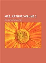 Mrs. Arthur Volume 2,1154942570,9781154942576