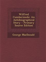 Wilfred Cumbermede An Autobiographical Story - Primary Source Edition,1293534692,9781293534694
