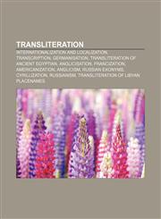 Transliteration Internationalization and localization, Transcription, Germanisation, Transliteration of Ancient Egyptian, Anglicisation,1150958723,9781150958724