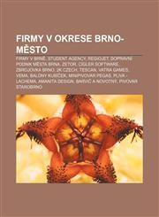 Firmy v okrese Brno-město Firmy v Brně, Student Agency, RegioJet, Dopravní podnik města Brna, Zetor, Cígler Software, Zbrojovka Brno, 2K Czech,1232870870,9781232870876