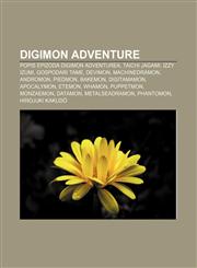 Digimon Adventure Popis epizoda Digimon Adventurea, Taichi Jagami, Izzy Izumi, Gospodari tame, Devimon, Machinedramon, Andromon, Piedmon,1233040669,9781233040667