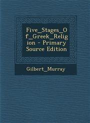 Five_Stages_Of_Greek_Religion - Primary Source Edition,1295036444,9781295036448