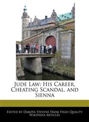 Jude Law His Career, Cheating Scandal, and Sienna,1171060971,9781171060970