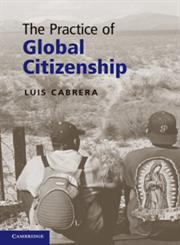 The Practice of Global Citizenship,0521128102,9780521128100
