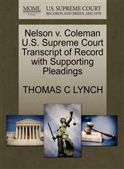 Nelson v. Coleman U.S. Supreme Court Transcript of Record with Supporting Pleadings,1270615750,9781270615750