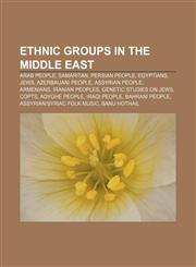 Ethnic groups in the Middle East Arab people, Samaritan, Persian people, Egyptians, Jews, Azerbaijani people, Assyrian people, Armenians,1156463467,9781156463468