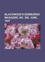 Blackwood's Edinburgh Magazine, No. 380, June, 1847 Volume 61,1153798077,9781153798075