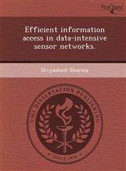 Efficient information access in data-intensive sensor networks.,1248957164,9781248957165