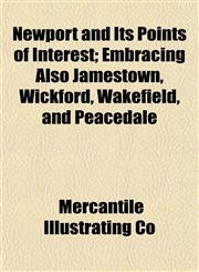 Newport and Its Points of Interest; Embracing Also Jamestown, Wickford, Wakefield, and Peacedale,1153057743,9781153057745