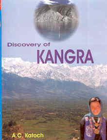 Discovery of Kangra A Political, Historical and Social Perspective of Kangra Region 1st Edition,8187226935,9788187226932