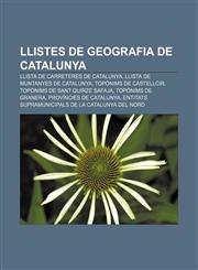Llistes de geografia de Catalunya Llista de carreteres de Catalunya, Llista de muntanyes de Catalunya, Topònims de Castellcir,1232725668,9781232725664