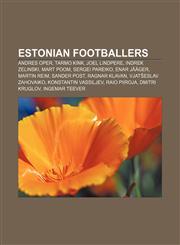 Estonian footballers Andres Oper, Tarmo Kink, Joel Lindpere, Indrek Zelinski, Mart Poom, Sergei Pareiko, Enar Jääger, Martin Reim, Sander Post,1157683630,9781157683636