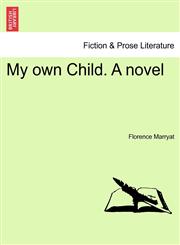 My own Child. A novel,1241412928,9781241412920
