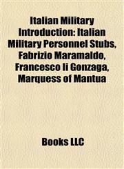 Italian Military Introduction Italian Military Personnel Stubs, Fabrizio Maramaldo, Francesco Ii Gonzaga, Marquess of Mantua,1157859674,9781157859673