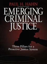 Emerging Criminal Justice Three Pillars for a Proactive Justice System,0761912835,9780761912835