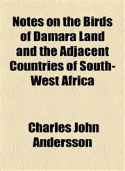 Notes on the Birds of Damara Land and the Adjacent Countries of South-West Africa,1154901831,9781154901832