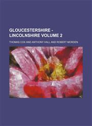 Gloucestershire - Lincolnshire Volume 2,1130982459,9781130982459
