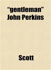"gentleman" John Perkins,115334761X,9781153347617