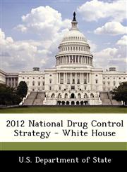 2012 National Drug Control Strategy - White House,1249188326,9781249188322