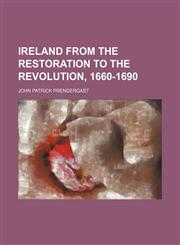 Ireland From the Restoration to the Revolution, 1660-1690,1150674326,9781150674327