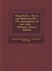 King Horn; Floriz and Blauncheflur; The Assumption of Our Lady - Primary Source Edition,1293822388,9781293822388
