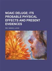 Noaic Deluge; Its Probable Physical Effects and Present Evidences,1458854310,9781458854315