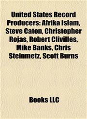 United States Record Producer Introduction Afrika Islam, Steve Caton, Christopher Rojas, Robert Clivillés, Mike Banks, Chris Steinmetz,1155945425,9781155945422