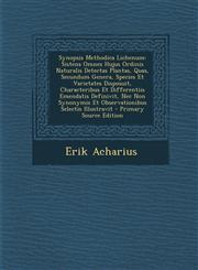 Synopsis Methodica Lichenum Sistens Omnes Hujus Ordinis Naturalis Detectas Plantas, Quas, Secundum Genera, Species Et Varietates Disposuit, Characteribus Et Differentiis Emendatis Definivit, Nec Non Synonymis Et Observationibus Selectis Illustravit - Pri,129451993X,9781294519935