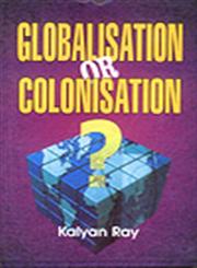 Globalisation or Colonisation? 1st Edition,8176295604,9788176295604