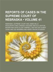 Reports of Cases in the Supreme Court of Nebraska (Volume 41),1234997525,9781234997526