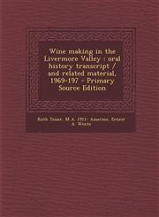 Wine Making in the Livermore Valley Oral History Transcript / And Related Material, 1969-197 - Primary Source Edition,1287837816,9781287837817
