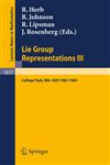 Lie Group Representations III Proceedings of the Special Year Held at the University of Maryland, College Park 1982-1983,3540133852,9783540133858