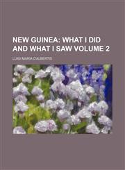 New Guinea Volume 2;  what I did and what I saw,1150833386,9781150833380