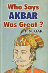 Who Says Akbar Was Great?