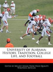 University of Alabama History, Tradition, College Life, and Football,1171179979,9781171179979
