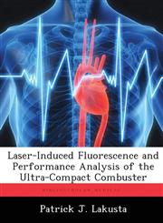 Laser-Induced Fluorescence and Performance Analysis of the Ultra-Compact Combuster,1288332742,9781288332748