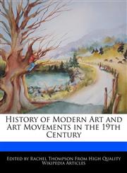 History of Modern Art and Art Movements in the 19th Century,1276225067,9781276225069